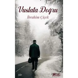 Vuslata Doğru - İbrahim Çiçek - Gülnar Yayınları