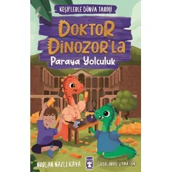 Doktor Dinozor’la Paraya Yolculuk - Keşiflerle Dünya Tarihi 3 - Nurlan Nazlı Kaya - Timaş Çocuk