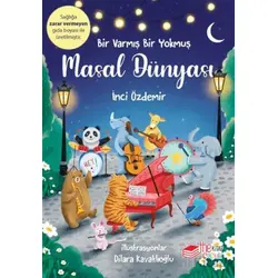 Bir Varmış Bir Yokmuş – Masal Dünyası - İnci Özdemir - The Kitap Çocuk