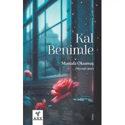 Kal Benimle - Mustafa Okumuş - Ark Kitapları