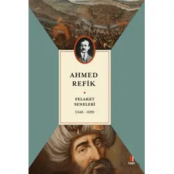 Felaket Seneleri (1648-1699) - Ahmed Refik - Kapı Yayınları