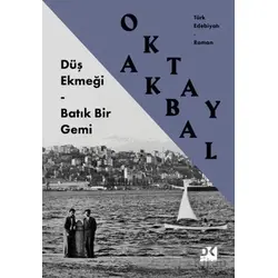Düş Ekmeği - Batık Bir Gemi - Oktay Akbal - Doğan Kitap