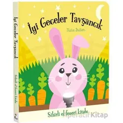 İyi Geceler Tavşancık – Sihirli El Feneri Kitabı - Katie Button - İndigo Çocuk