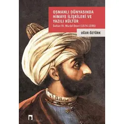 Osmanlı Dünyasında Himaye İlişkileri ve Yazılı Kültür - Uğur Öztürk - Dergah Yayınları