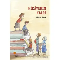 Hikayenin Kalbi - Ömer Açık - Günışığı Kitaplığı
