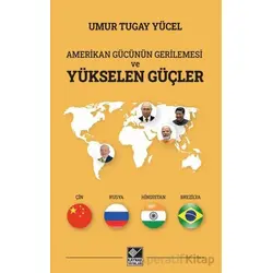 Amerikan Gücünün Gerilemesi ve Yükselen Güçler - Umur Tugay Yücel - Kaynak Yayınları