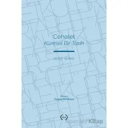 Cehalet Küresel Bir Tarih - Peter Burke - Islık Yayınları