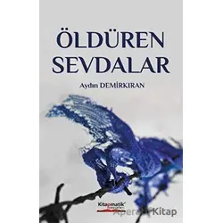 Öldüren Sevdalar - Aydın Demirkan - Kitapmatik Yayınları