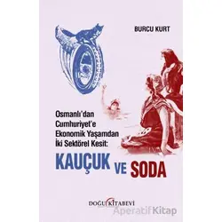 Osmanlı’dan Cumhuriyet’e Ekonomik Yaşamdan İki Sektörel Kesit: Kauçuk ve Soda
