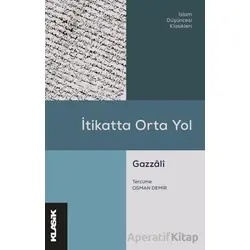 İtikatta Orta Yol - Ebu Hamid el-Gazzali - Klasik Yayınları
