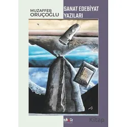 Sanat Edebiyat Yazıları - Muzaffer Oruçoğlu - Sancı Yayınları