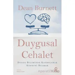 Duygusal Cehalet: Duygu Biliminde Kaybolarak Kendini Bulmak - Dean Burnett - Nova Kitap