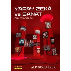 Yapay Zeka ve Sanat - Alp Doğu Eser - Ütopya Yayınevi