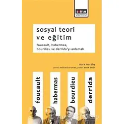 Sosyal Teori ve Eğitim - Mark Murphy - Eğitim Yayınevi - Ders Kitapları