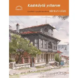 Kadıköylü Yıllarım - Hicran Göze - Kubbealtı Neşriyatı Yayıncılık