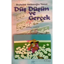 Düş, Düşün ve Gerçek - Muhsine Helimoğlu Yavuz - Ürün Yayınları