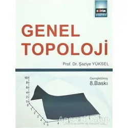 Genel Topoloji - Şaziye Yüksel - Eğitim Yayınevi - Ders Kitapları
