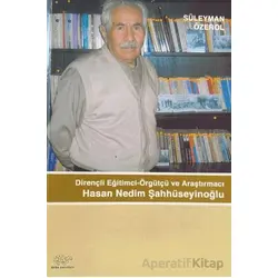 Dirençli Eğitimci-Örgütçü ve Araştırmacı Hasan Nedim Şahhüseyinoğlu