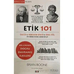 Etik 101 - Özgecilik ve Yararcılıktan Biyoetik ve Siyasal Etiğe - Brian Boone - Say Yayınları
