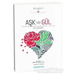 Aşk ve Gül - Kemal Yavuz - Semerkand Yayınları