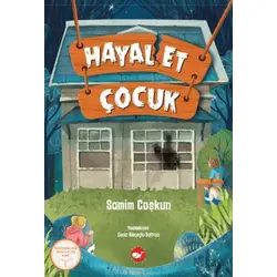 Hayal Et Çocuk - Samim Coşkun - Beyaz Balina Yayınları