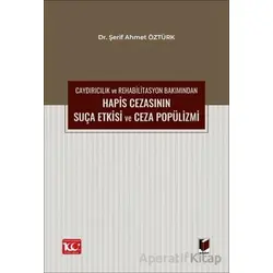 Caydırıcılık ve Rehabilitasyon Bakımından Hapis Cezasının Suça Etkisi ve Ceza Popülizmi