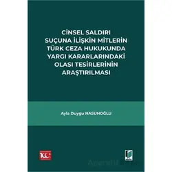 Cinsel Saldırı Suçuna İlişkin Mitlerin Türk Ceza Hukukunda Yargı Kararlarındaki Olası Tesirlerinin A