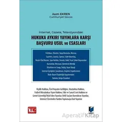 İnternet, Gazete, Televizyondaki Hukuka Aykırı Yayınlara Karşı Başvuru Usul ve Esasları