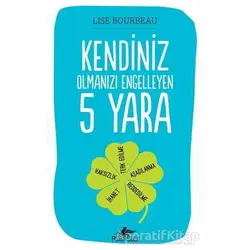 Kendiniz Olmanızı Engelleyen 5 Yara - Lise Bourbeau - Pegasus Yayınları