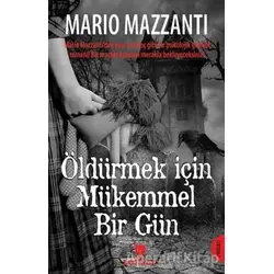 Öldürmek İçin Mükemmel Bir Gün - Mario Mazzanti - Sonsuz Kitap Yayınları