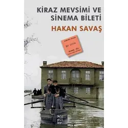 Kiraz Mevsimi ve Sinema Bileti - Hakan Savaş - Sözcükler Yayınları