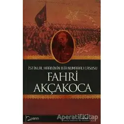 İstiklal Harbinin Bir Numaralı Casusu - Fahri Akçakoca - Yarın Yayınları