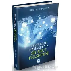 Ayetullah Hamanei’nin Siyaset Felsefesi - Muhsin Muhacirniya - Feta Yayıncılık