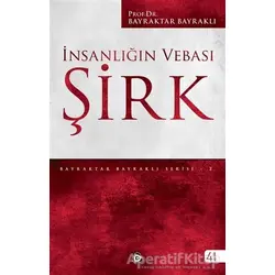 İnsanlığın Vebası: Şirk - Bayraktar Bayraklı - Düşün Yayıncılık