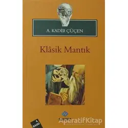 Klasik Mantık - A. Kadir Çüçen - Sentez Yayınları