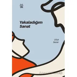 Yakaladığım Sanat - Ufuk Sezer - Luna Yayınları