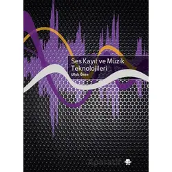 Ses Kayıt ve Müzik Teknolojileri - Ufuk Önen - Görünmez Adam Yayıncılık