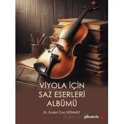 Viyola İçin Saz Eserleri Albümü - Ender Can Dönmez - Phoenix Yayınevi