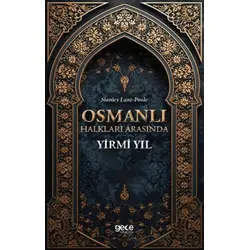Osmanlı Halkları Arasında Yirmi Yıl - Stanley Lane-Poole - Gece Kitaplığı