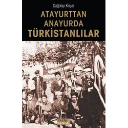 Atayurttan Anayurda Türkistanlılar - Çağatay Koçar - Tarih ve Kuram Yayınevi