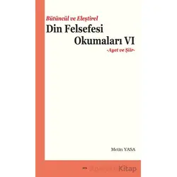 Bütüncül ve Eleştirel Din Felsefesi Okumaları VI - Metin Yasa - Elis Yayınları