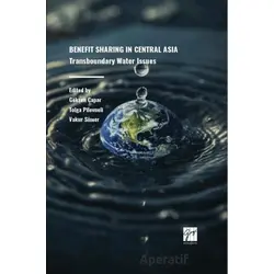 Benefıt Sharıng In Central Asıa Transboundary Water Issues - Kolektif - Gazi Kitabevi