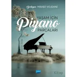 Yaşam İçin Piyano Parçaları: Orta-İleri Seviye - Mahdi Vojdani - Nobel Akademik Yayıncılık
