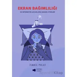 Ekran Bağımlılığı ve İnternetin Çocuklara Zararlı Etkileri