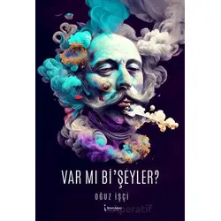 Var Mı Bi’şeyler? - Oğuz İşçi - İkinci Adam Yayınları