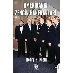 Amerikanın Zengin Hanedanları - Henry H. Klein - Dorlion Yayınları