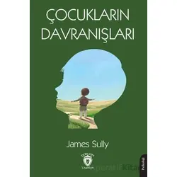 Çocukların Davranışları - James Sully - Dorlion Yayınları