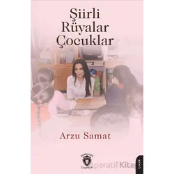 Şiirli Rüyalar Çocuklar - Arzu Samat - Dorlion Yayınları