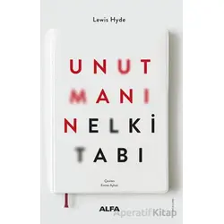 Unutmanın El Kitabı - Lewis Hyde - Alfa Yayınları