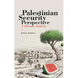 Palestinian Security Perspective A Literary Analysis - Birce Beşgül - Çizgi Kitabevi Yayınları